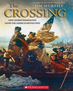 The Crossing: How George Washington Saved the American Revolution by Jim Murphy