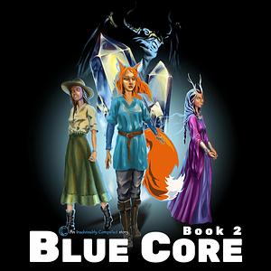 Blue Core: Book Two by Inadvisably Compelled