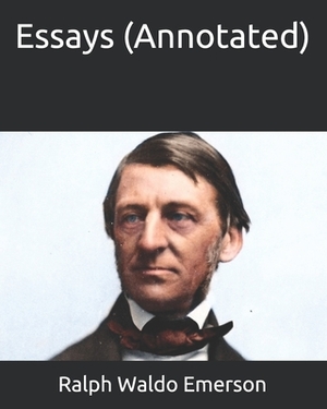 Essays (Annotated) by Ralph Waldo Emerson