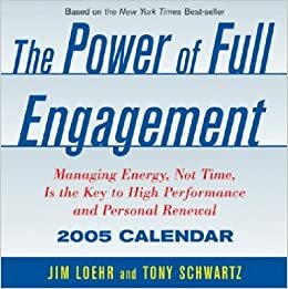Power Of Full Engagement:2005 Day To Day by Tony Schwartz, Jim Loehr