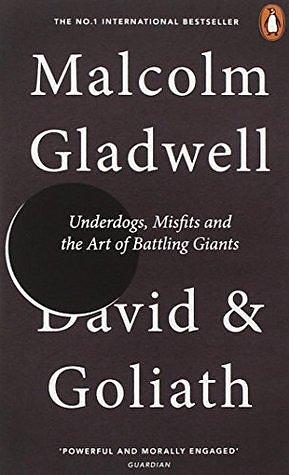 David and Goliath: Art of Battling Giants by Malcolm Gladwell, Malcolm Gladwell