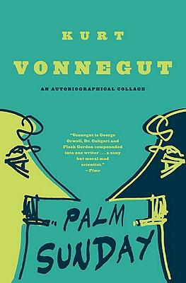 Palm Sunday: An Autobiographical Collage by Kurt Vonnegut