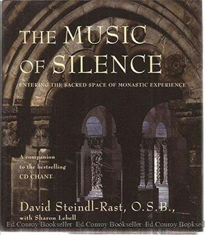 The Music of Silence: Entering the Sacred Space of Monastic Experience by Sharon Lebell, David Steindl-Rast