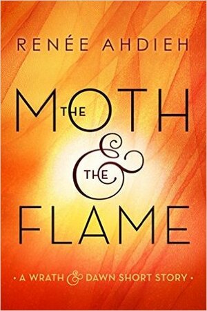 The Moth & the Flame by Renée Ahdieh