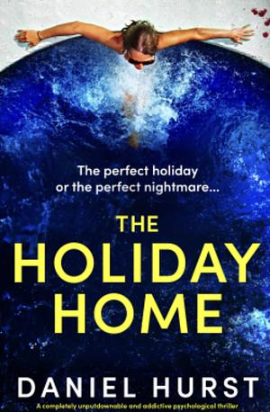 The Holiday Home  by Daniel Hurst