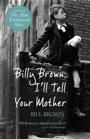 Billy Brown, I'll Tell Your Mother by Bill Brown