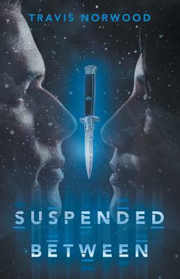 Suspended Between by Travis Norwood