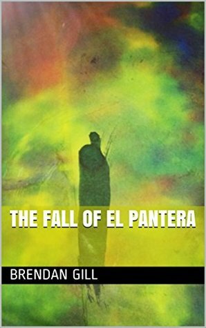 The Fall Of El Pantera by Brendan Gill