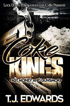 Coke Kings: Fast Money and Gunsmoke by T.J. Edwards, T.J. Edwards