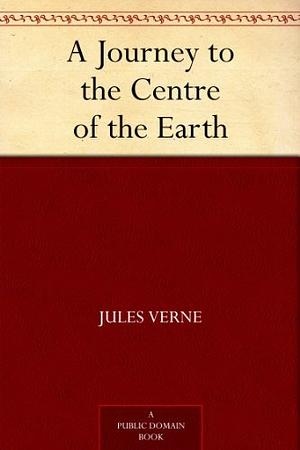 Journey to the Centre of the Earth by Jules Verne