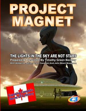 Project Magnet: The Lights In The Sky Are Not Stars by Wilbert Smith, John Musgrave, Grant Cameron