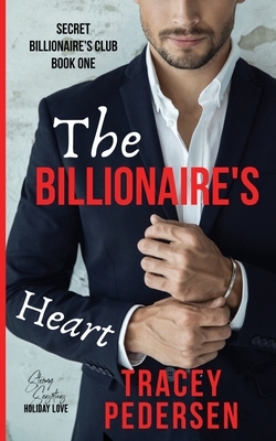 The Billionaire's Heart: Steamy Sensations Romance by Tracey Pedersen