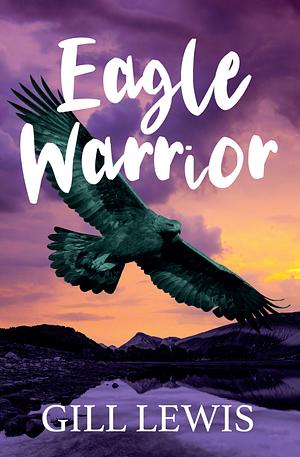 Eagle Warrior by Gill Lewis