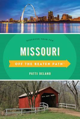 Missouri Off the Beaten Path(r): Discover Your Fun by Patti Delano