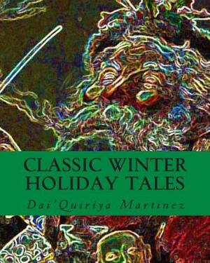 Classic Winter Holiday Tales by Dai'quiriya Martinez