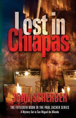 Lost in Chiapas by John Scherber