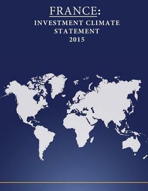 France: Investment Climate Statement 2015 by United States Department of State