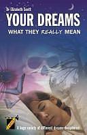 Your Dreams: What They Really Mean by Elizabeth Scott