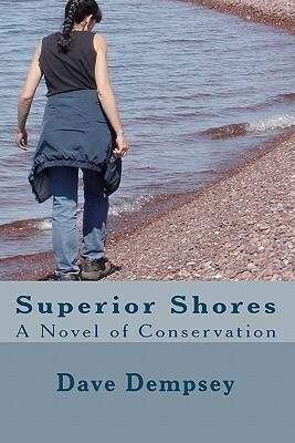 Superior Shores: A Novel of Conservation by Dave Dempsey