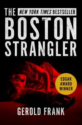 The Boston Strangler by Gerold Frank