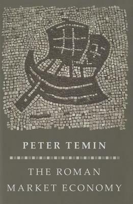 The Roman Market Economy by Peter Temin