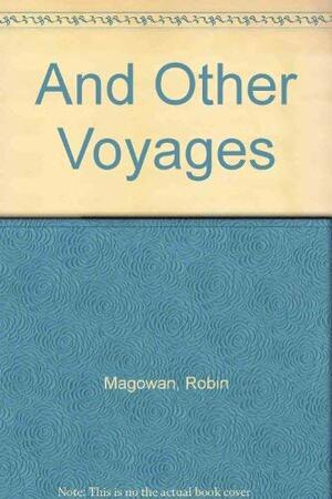 And Other Voyages by Robin Magowan