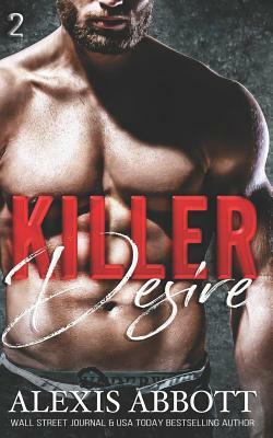 Killer Desire: A Bad Boy Mafia Romance by Alexis Abbott