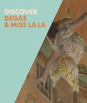 Discover Degas & Miss La La  by Anne Robbins, Chiara Di Stefano