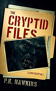The Cryptid Files: Bigfoot by P.K. Hawkins