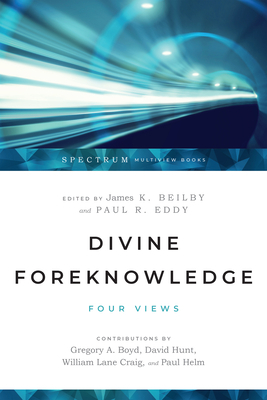 Divine Foreknowledge: Four Views by 