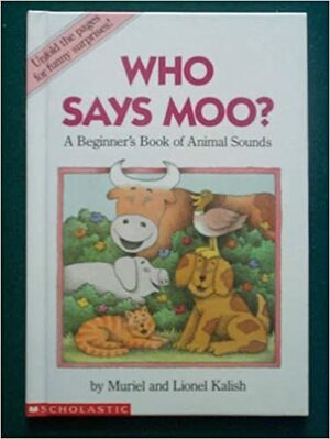 Who Says Moo?: A Beginner's Book of Animal Sounds by Muriel Kalish, Lionel Kalish