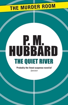 The Quiet River by P. M. Hubbard