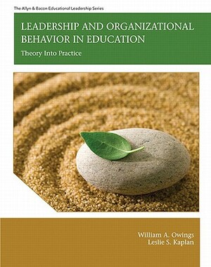 Leadership and Organizational Behavior in Education: Theory Into Practice by William Owings, Leslie Kaplan