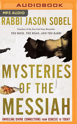 Mysteries of the Messiah: Unveiling Divine Connections from Genesis to Today by Jason Sobel