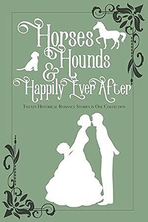 Horses, Hounds & Happily Ever After: Volume I by Jolene Perry, Clarissa Kae, Clarissa Kae, Josi S. Kilpack