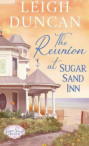 The Reunion At Sugar Sand Inn by Leigh Duncan, Leigh Duncan