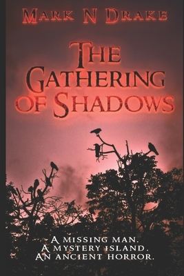 The Gathering of Shadows by Mark N. Drake