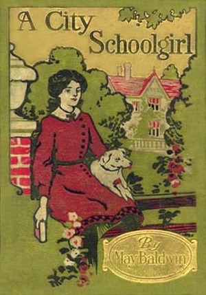 A City Schoolgirl by T.J. Overnell, May Baldwin