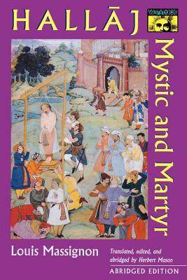 Hallaj: Mystic and Martyr - Abridged Edition by Louis Massignon