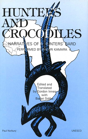 Hunters & Crocodiles by Bakari Sidibe, Gordon Innes, Bakari Kamara