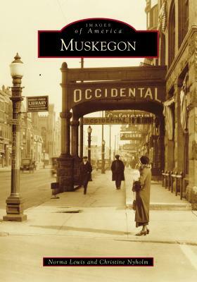 Muskegon by Christine Nyholm, Norma Lewis