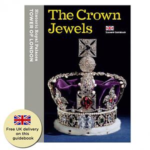 The Crown Jewels by Jane Spooner, Sebastian Edwards, Clare Murphy, Sarah Kilby, Sally Dixon-Smith, Susan Mennell, David Souden, Lucy Worsley
