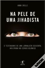 Na Pele de uma Jihadista by Anna Erelle