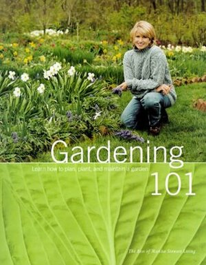 Gardening 101 by Martha Stewart