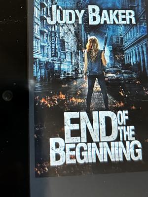 End of the Beginning by Judy Baker