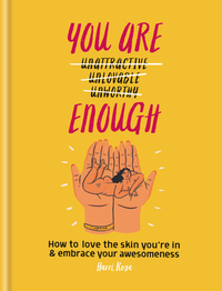 You Are Enough: How to love the skin you're in & embrace your awesomeness by Harri Rose