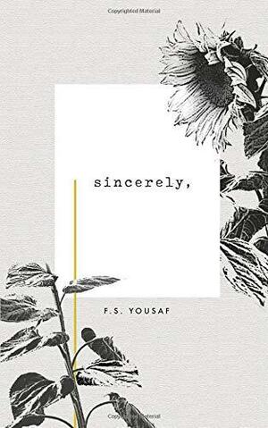 Sincerely, by F.S. Yousaf