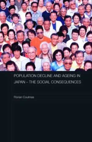 Population Decline and Ageing in Japan - The Social Consequences by Florian Coulmas