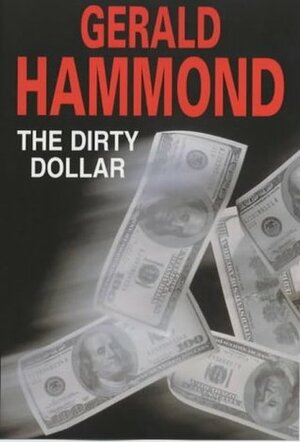 The Dirty Dollar by Gerald Hammond