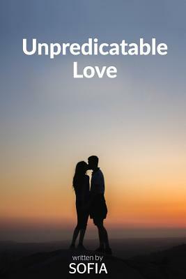 Unpredictable Love by Sofia